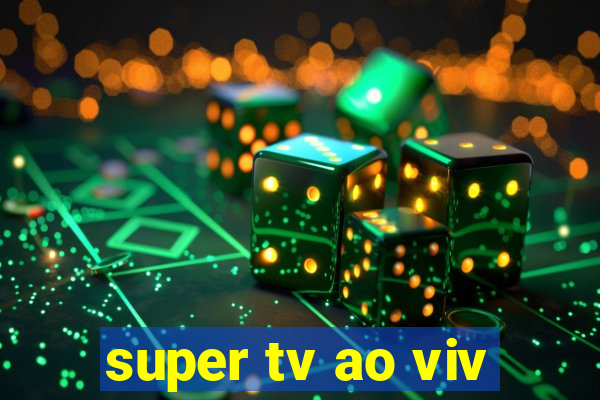 super tv ao viv